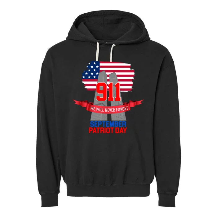 9/11 We Will Never Forget September 11th Patriot Day Garment-Dyed Fleece Hoodie