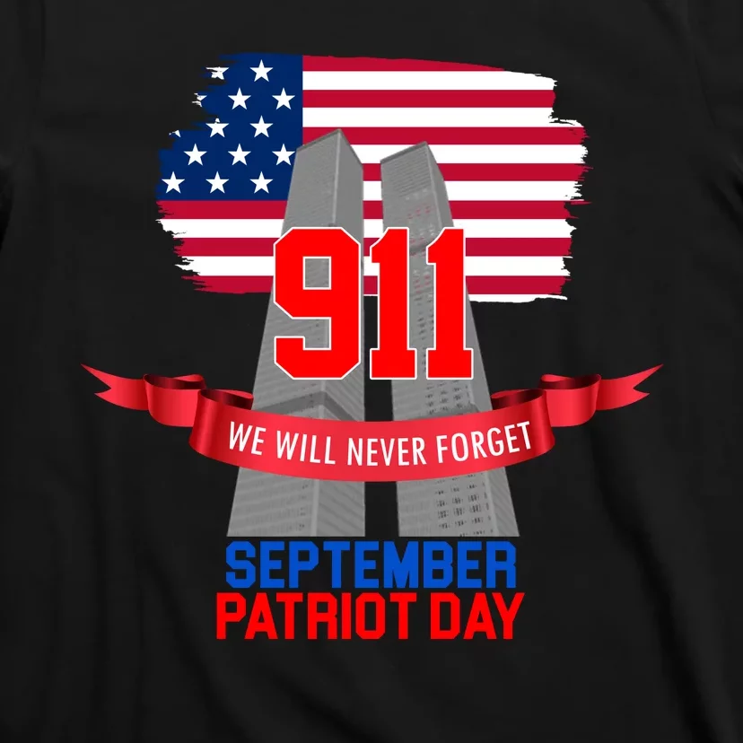 9/11 We Will Never Forget September 11th Patriot Day T-Shirt