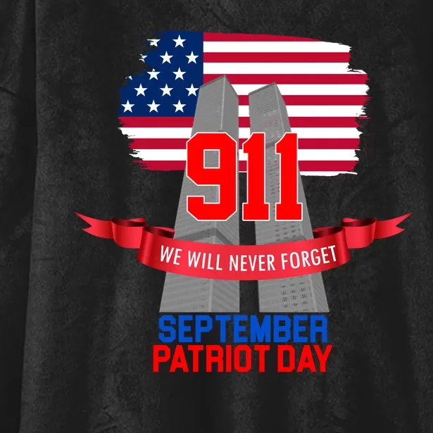 9/11 We Will Never Forget September 11th Patriot Day Hooded Wearable Blanket