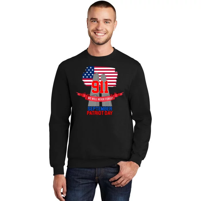 9/11 We Will Never Forget September 11th Patriot Day Tall Sweatshirt