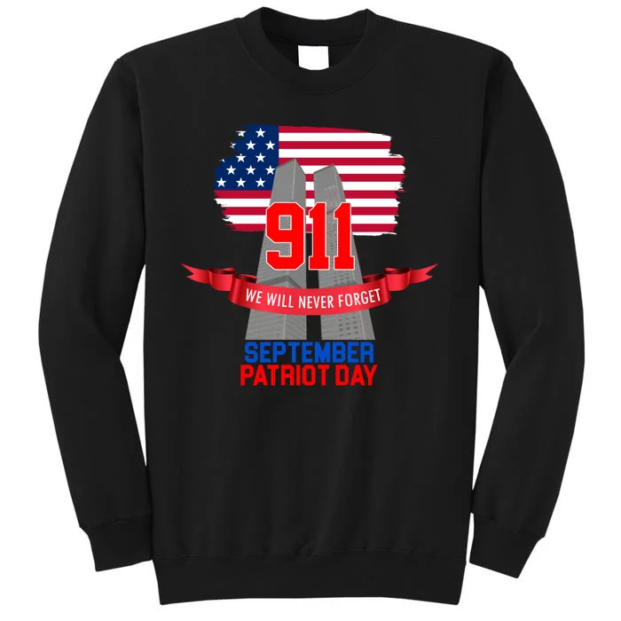 9/11 We Will Never Forget September 11th Patriot Day Tall Sweatshirt