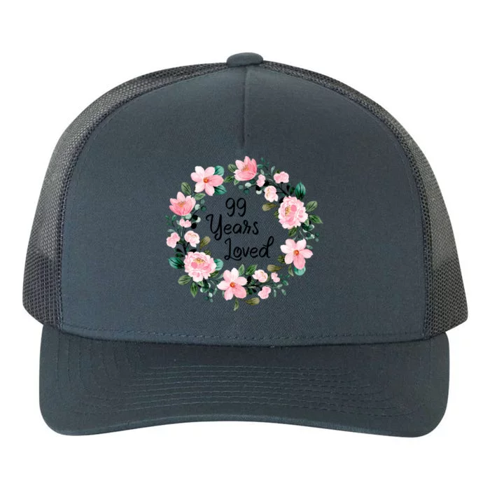 99 Years Loved 99 Years Old Floral 99th Birthday Gift Yupoong Adult 5-Panel Trucker Hat