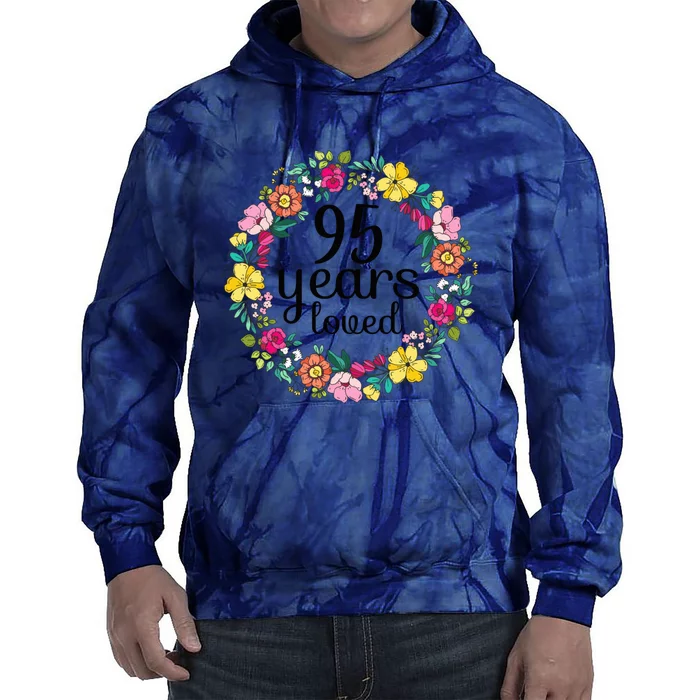 95 Years Loved  Wo 95 Years Old Floral 95th Birthday Present Tie Dye Hoodie