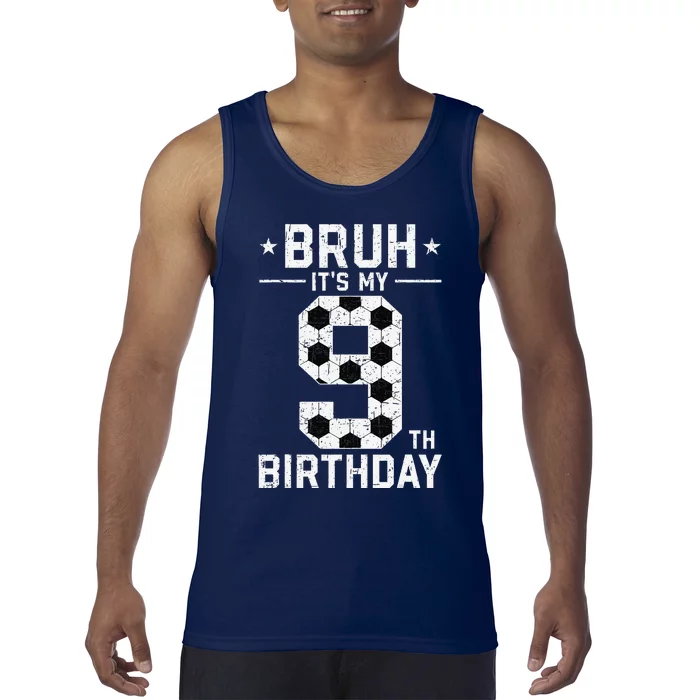 9 Year Old Birthday Soccer Bruh ItS My 9th Birthday Tank Top