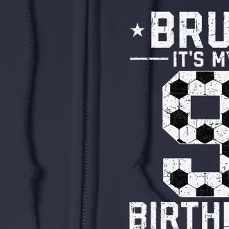 9 Year Old Birthday Soccer Bruh ItS My 9th Birthday Full Zip Hoodie