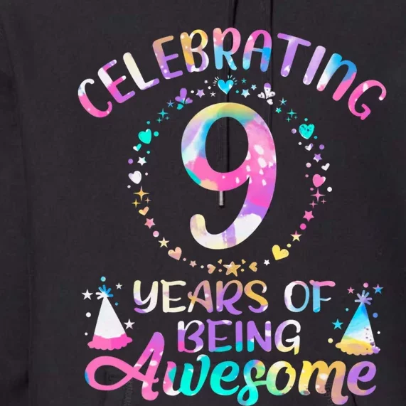 9 Years Of Being Awesome 9 Years Old 9th Birthday Tie Dye Premium Hoodie