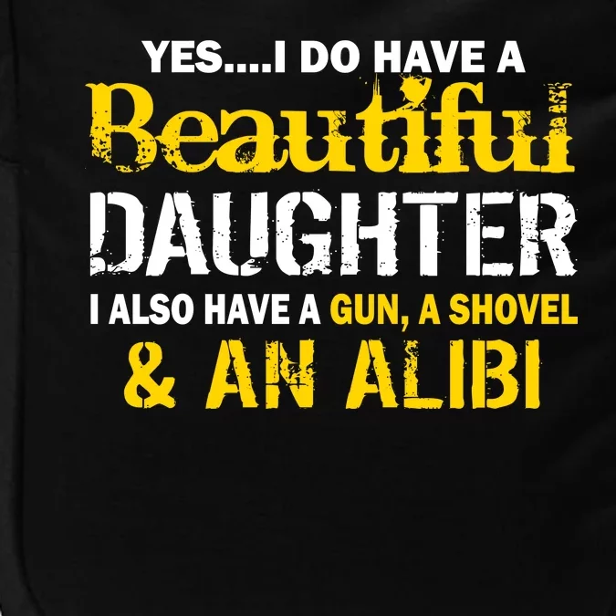 A Beautiful Daughter Also Have A Gun Shovel Alibi Impact Tech Backpack