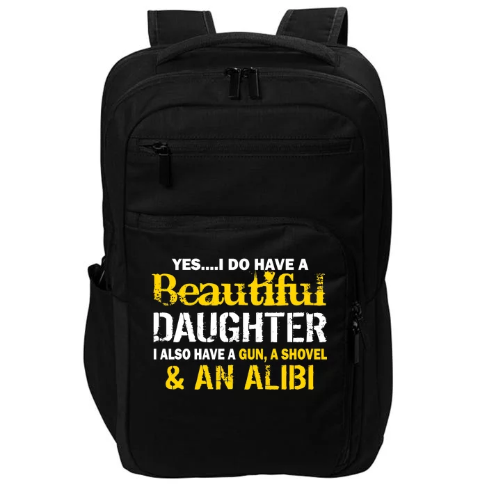 A Beautiful Daughter Also Have A Gun Shovel Alibi Impact Tech Backpack