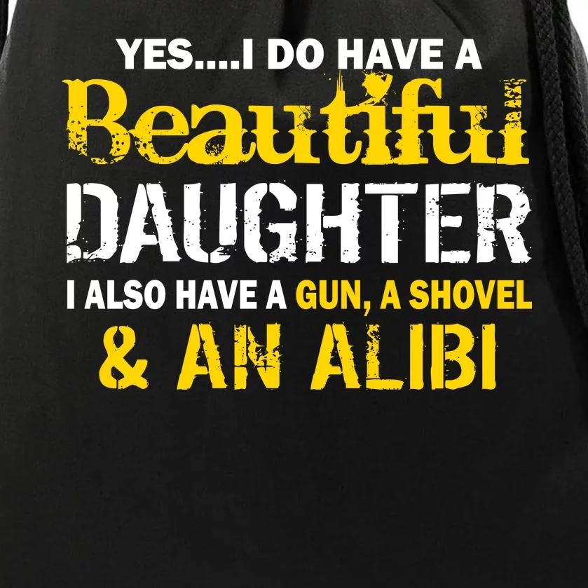 A Beautiful Daughter Also Have A Gun Shovel Alibi Drawstring Bag