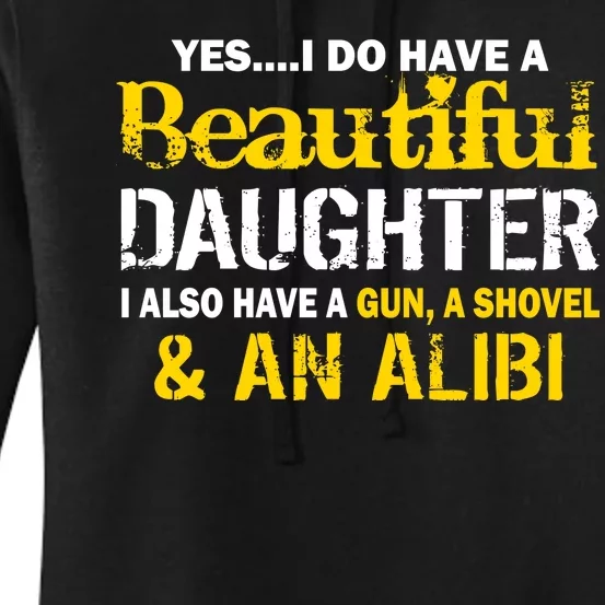 A Beautiful Daughter Also Have A Gun Shovel Alibi Women's Pullover Hoodie