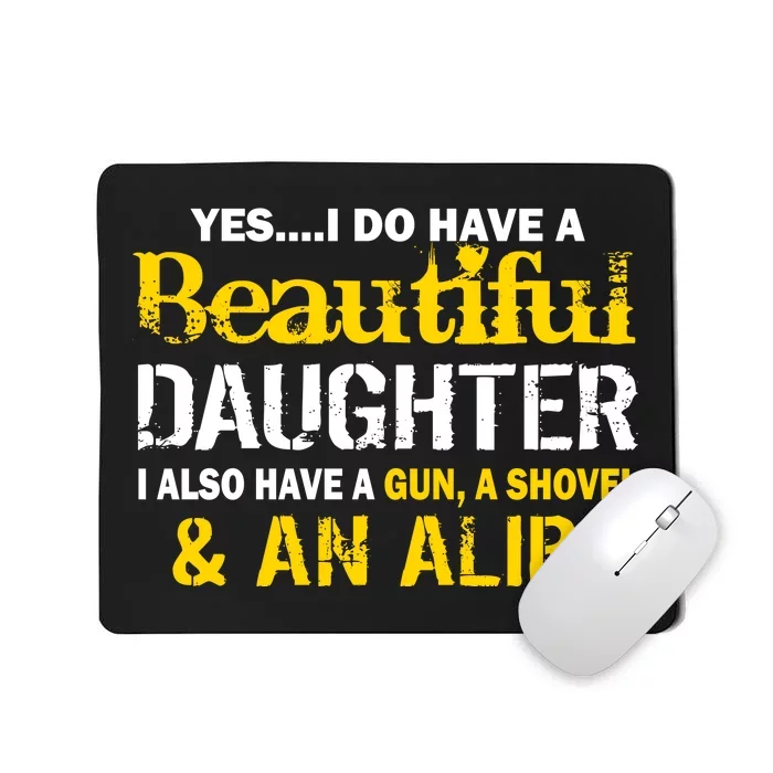 A Beautiful Daughter Also Have A Gun Shovel Alibi Mousepad