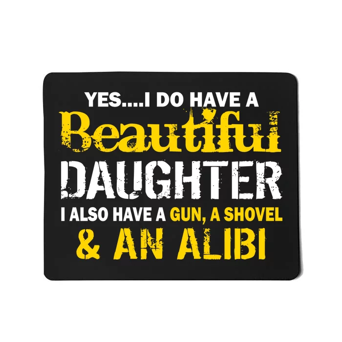 A Beautiful Daughter Also Have A Gun Shovel Alibi Mousepad