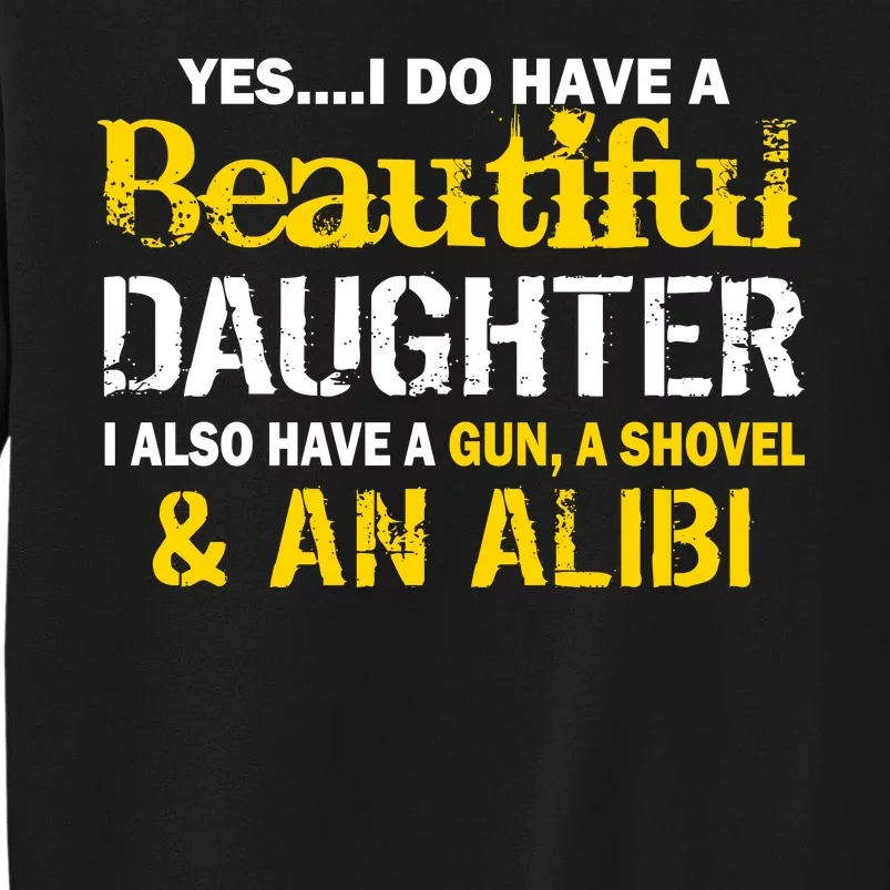 A Beautiful Daughter Also Have A Gun Shovel Alibi Tall Sweatshirt