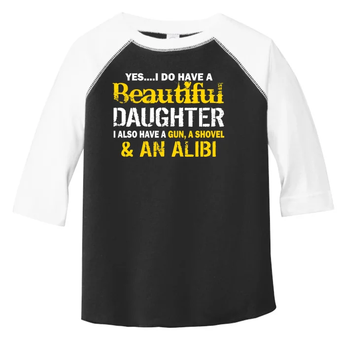 A Beautiful Daughter Also Have A Gun Shovel Alibi Toddler Fine Jersey T-Shirt