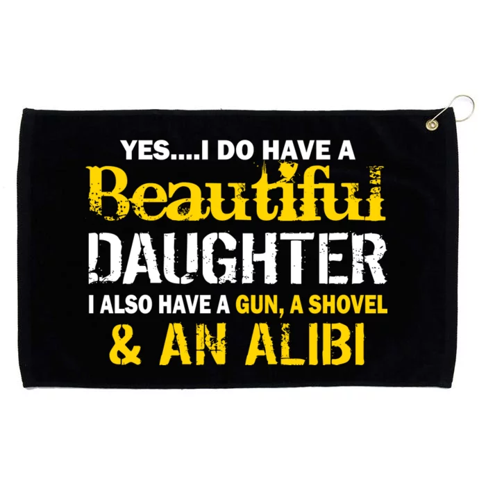 A Beautiful Daughter Also Have A Gun Shovel Alibi Grommeted Golf Towel