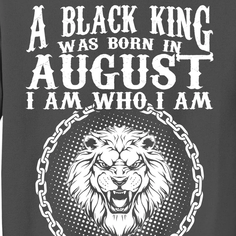 A Black King Was Born In August Birthday Lion Tall Sweatshirt