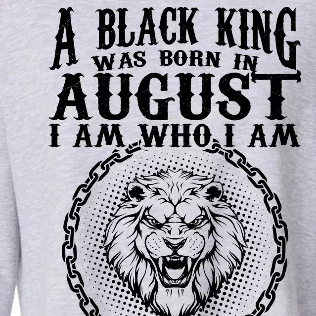 A Black King Was Born In August Birthday Lion Cropped Pullover Crew