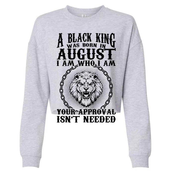 A Black King Was Born In August Birthday Lion Cropped Pullover Crew