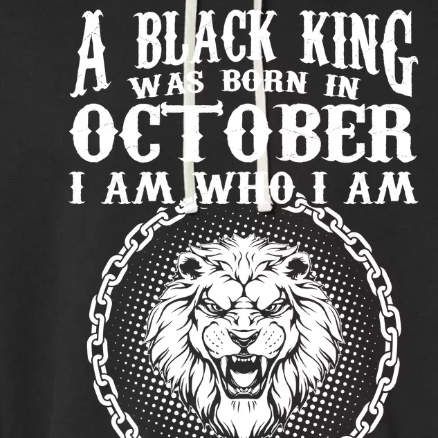 A Black King Was Born In October Birthday Lion Garment-Dyed Fleece Hoodie