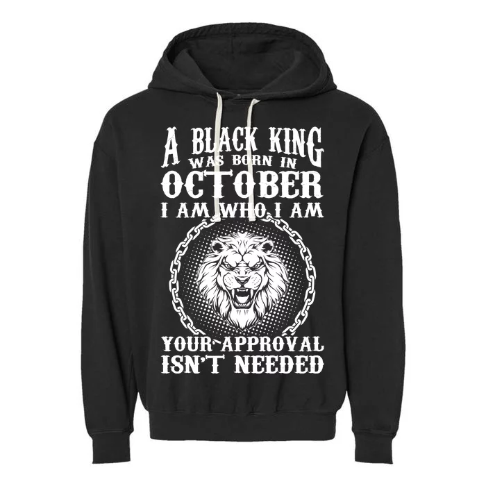 A Black King Was Born In October Birthday Lion Garment-Dyed Fleece Hoodie