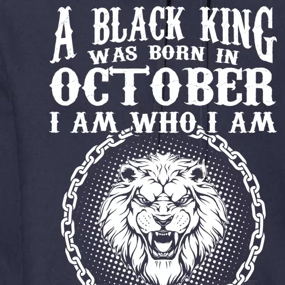 A Black King Was Born In October Birthday Lion Premium Hoodie