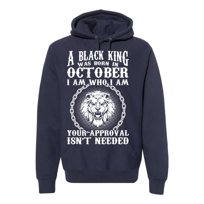 A Black King Was Born In October Birthday Lion Premium Hoodie