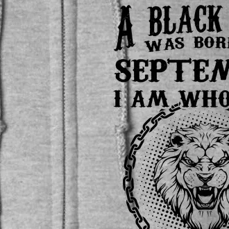 A Black King Was Born In September Birthday Lion Full Zip Hoodie