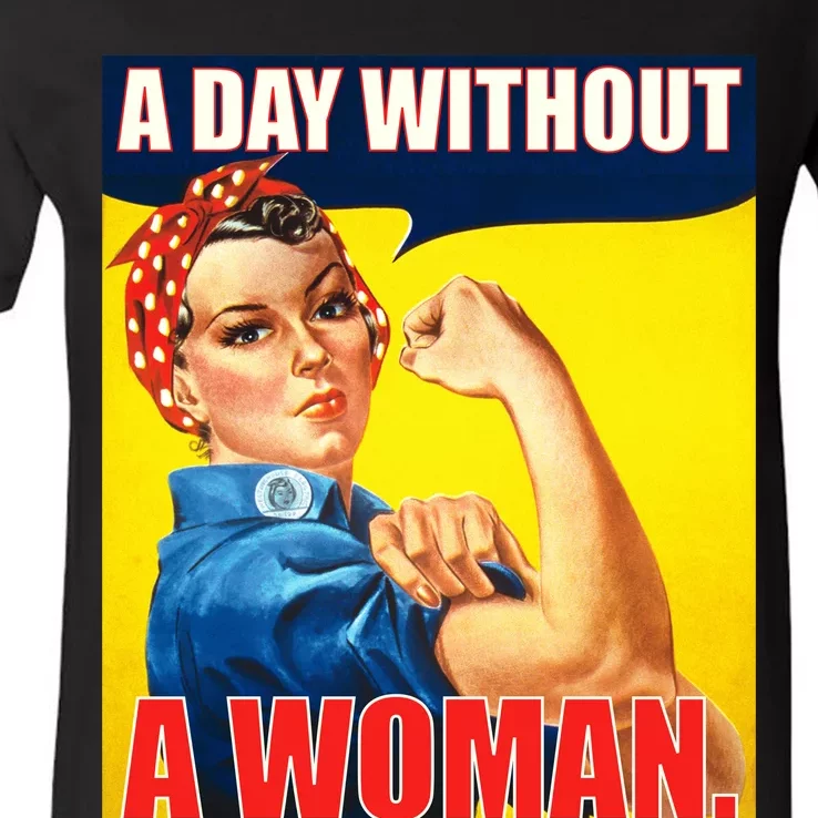 A Day Without A Woman Rosie Riveter WWII Poster V-Neck T-Shirt