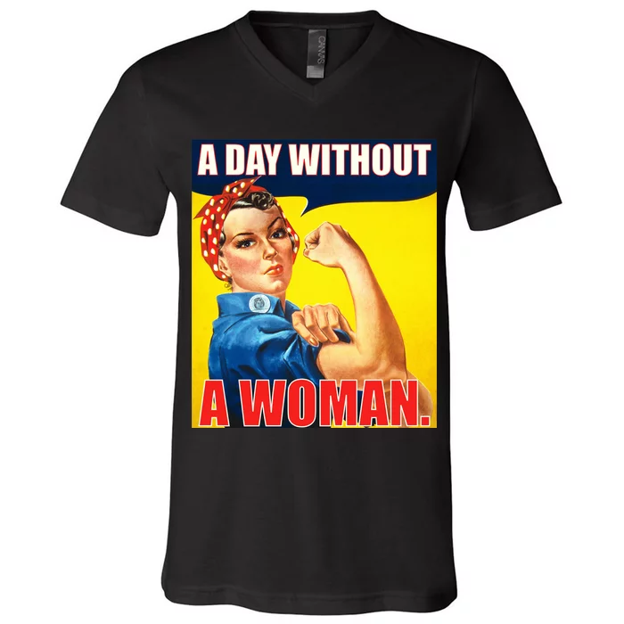 A Day Without A Woman Rosie Riveter WWII Poster V-Neck T-Shirt