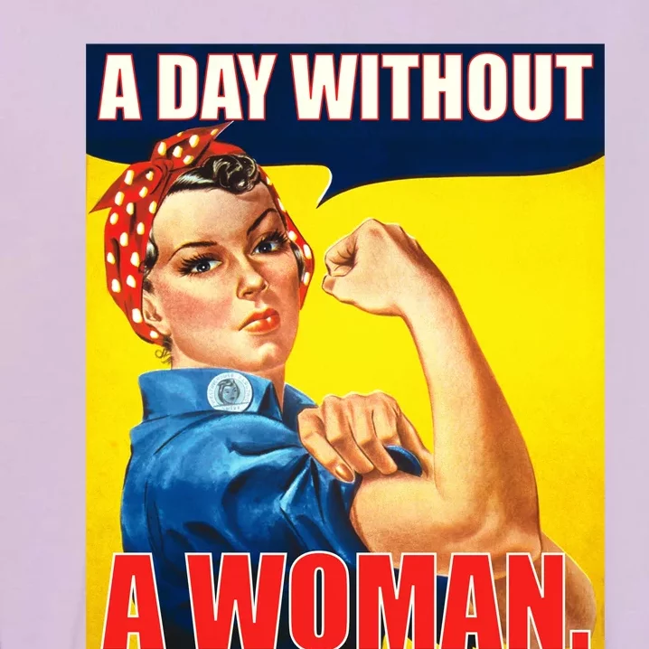 A Day Without A Woman Rosie Riveter WWII Poster Garment-Dyed Sweatshirt