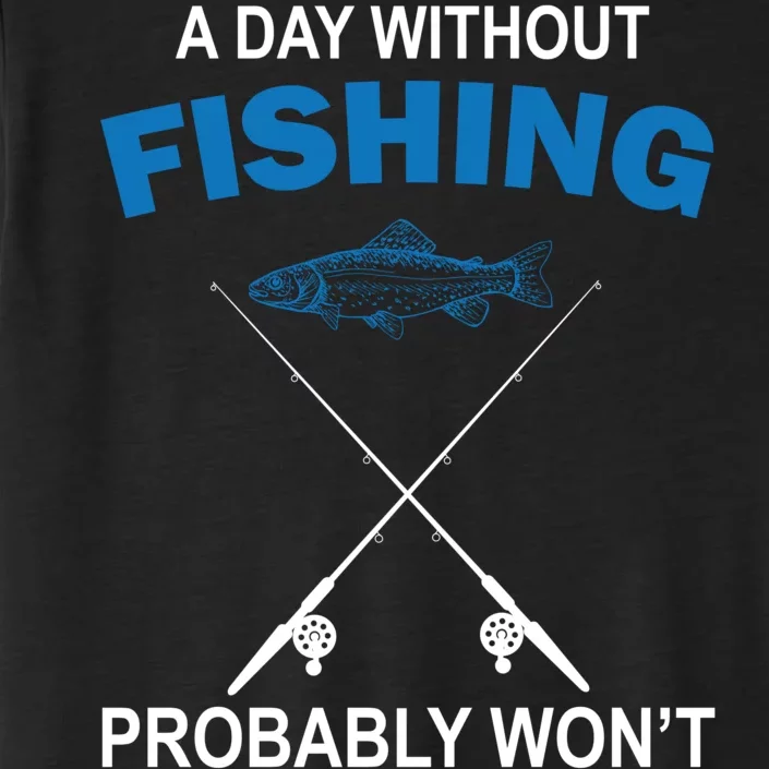 A Day Without Fishing Funny ChromaSoft Performance T-Shirt