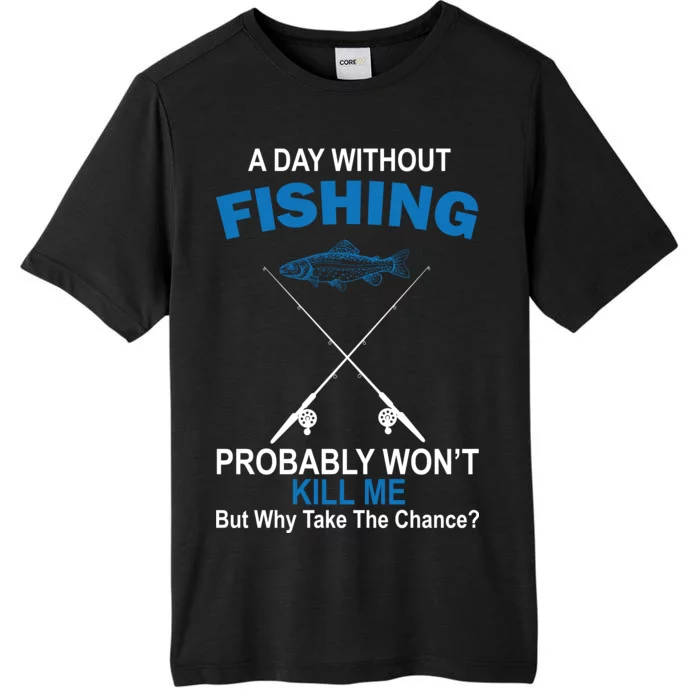 A Day Without Fishing Funny ChromaSoft Performance T-Shirt