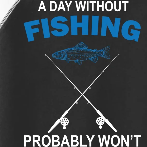 A Day Without Fishing Funny Toddler Fine Jersey T-Shirt