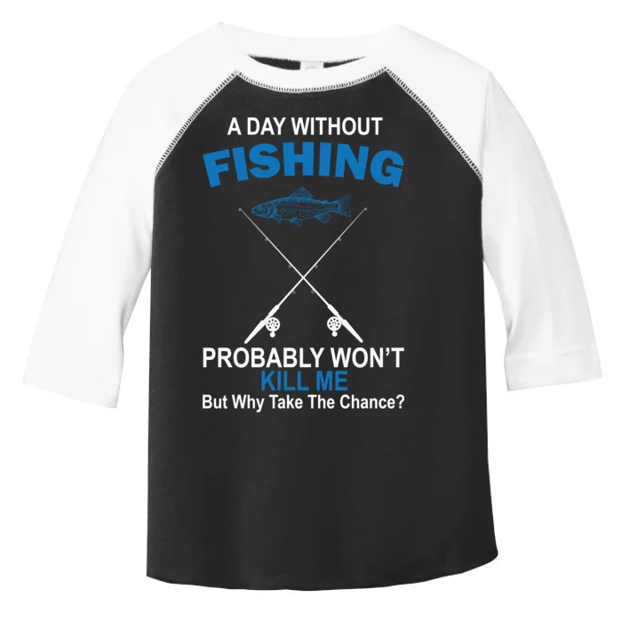 A Day Without Fishing Funny Toddler Fine Jersey T-Shirt