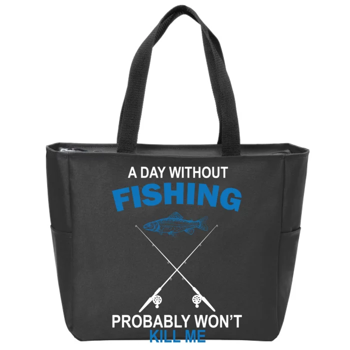 A Day Without Fishing Funny Zip Tote Bag