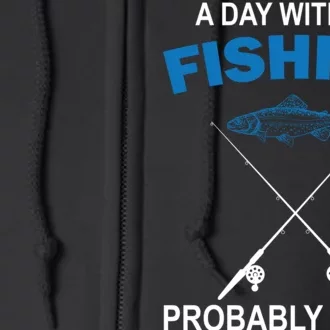 A Day Without Fishing Funny Full Zip Hoodie