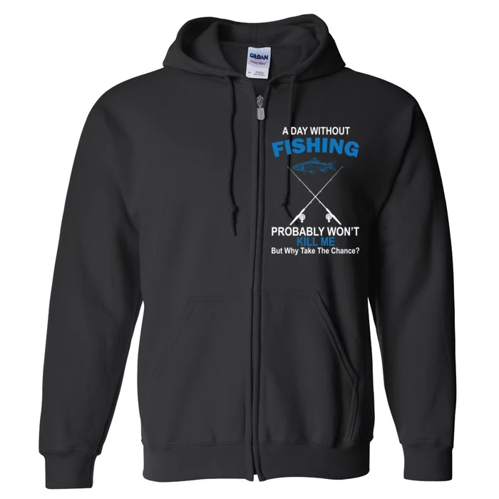 A Day Without Fishing Funny Full Zip Hoodie