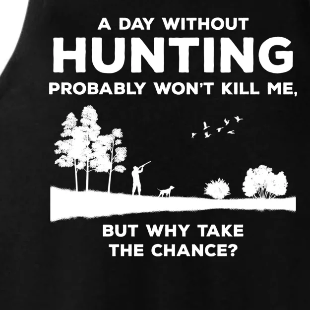 A Day Without Hunting Probably Won't Kill Me Ladies Tri-Blend Wicking Tank