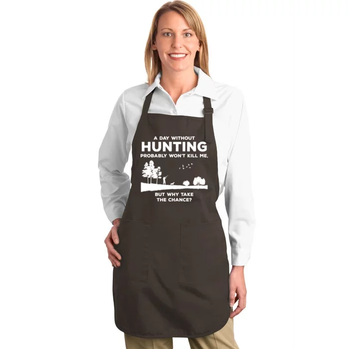 A Day Without Hunting Probably Won't Kill Me Full-Length Apron With Pocket