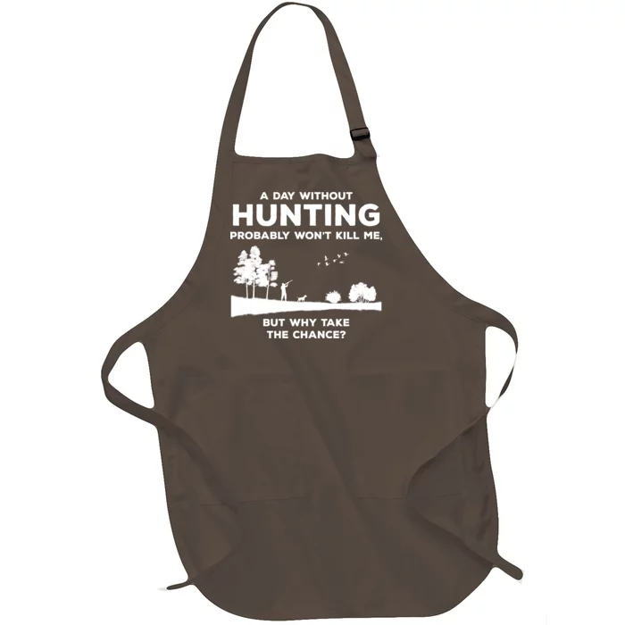 A Day Without Hunting Probably Won't Kill Me Full-Length Apron With Pocket