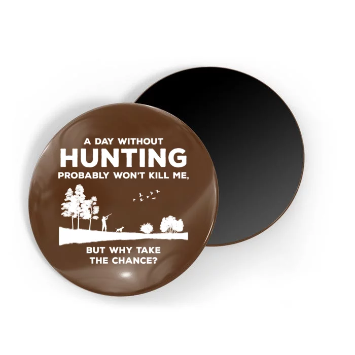 A Day Without Hunting Probably Won't Kill Me Magnet