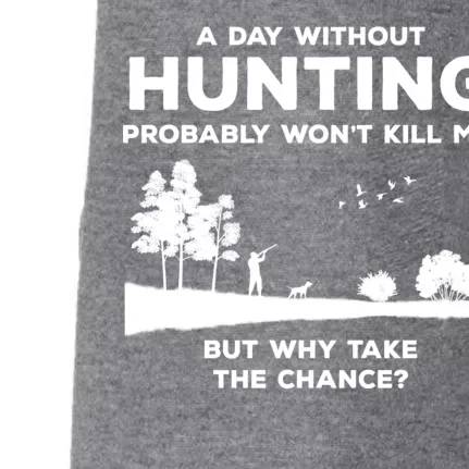 A Day Without Hunting Probably Won't Kill Me Doggie 3-End Fleece Hoodie