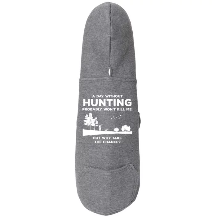 A Day Without Hunting Probably Won't Kill Me Doggie 3-End Fleece Hoodie