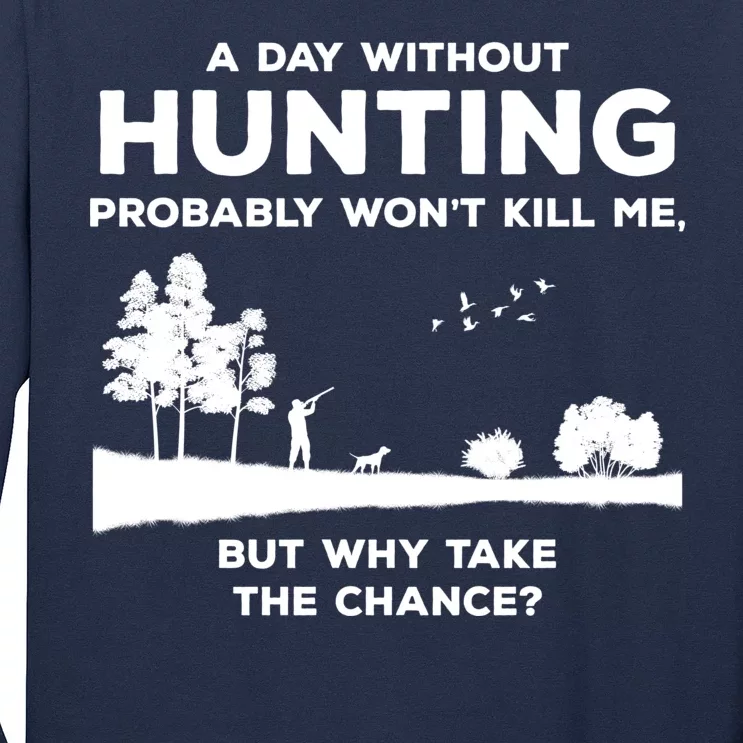 A Day Without Hunting Probably Won't Kill Me Long Sleeve Shirt