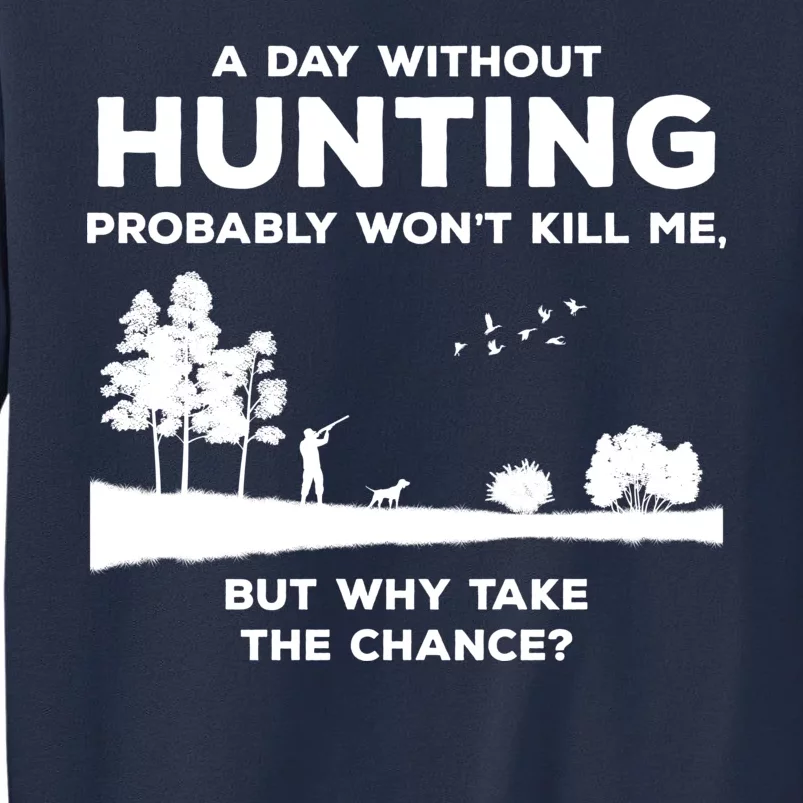 A Day Without Hunting Probably Won't Kill Me Sweatshirt