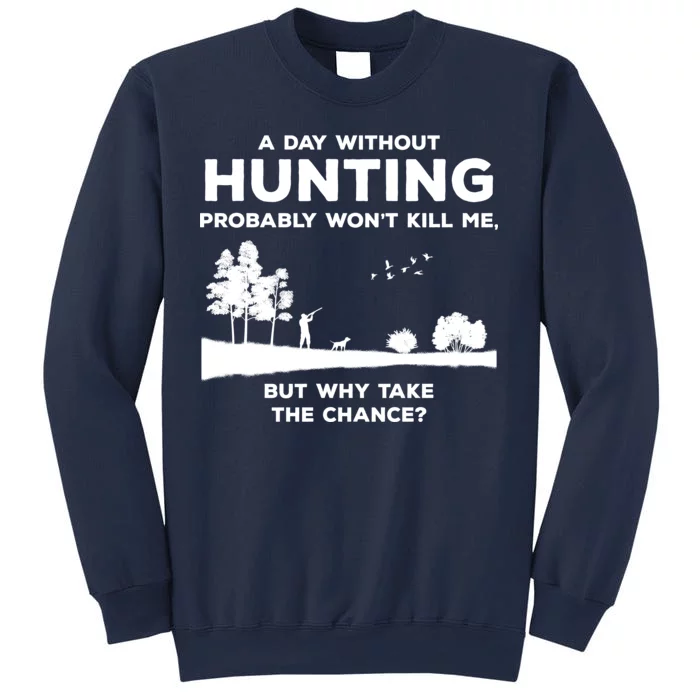 A Day Without Hunting Probably Won't Kill Me Sweatshirt