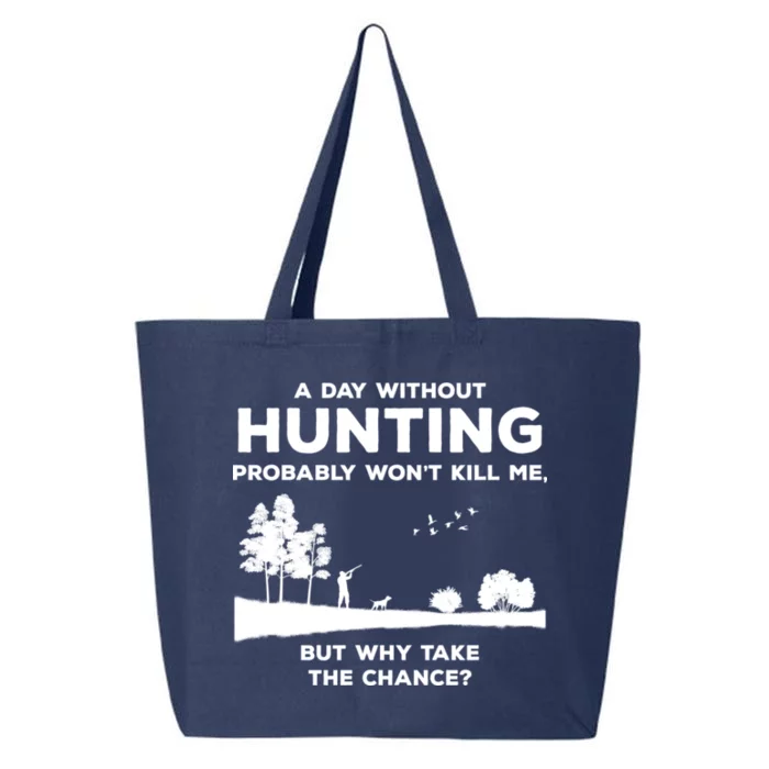 A Day Without Hunting Probably Won't Kill Me 25L Jumbo Tote