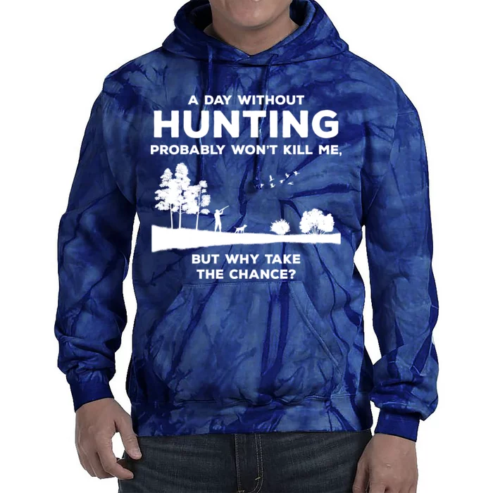 A Day Without Hunting Probably Won't Kill Me Tie Dye Hoodie