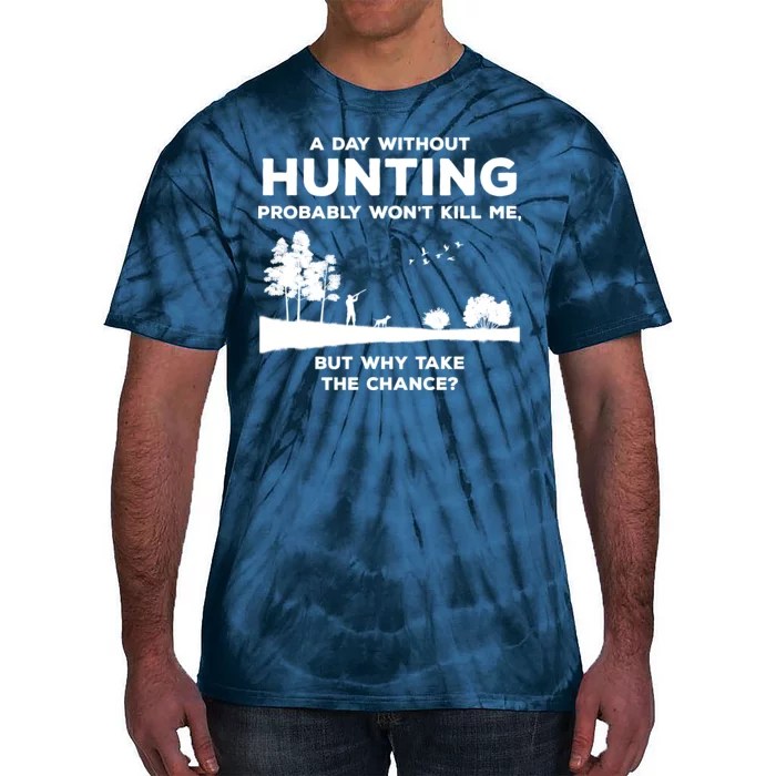 A Day Without Hunting Probably Won't Kill Me Tie-Dye T-Shirt