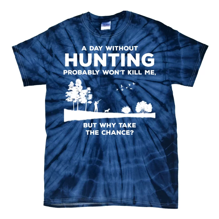 A Day Without Hunting Probably Won't Kill Me Tie-Dye T-Shirt